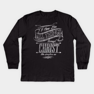 I can do all things through Christ Who strengthens me Kids Long Sleeve T-Shirt